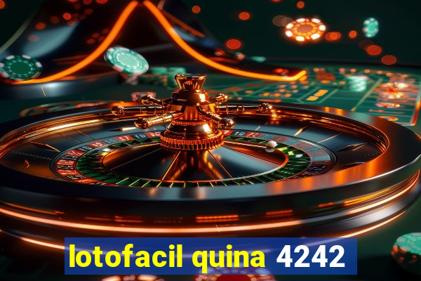 lotofacil quina 4242